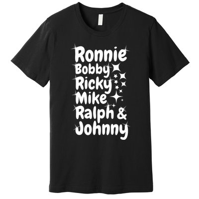 Ronnie Bobby Ricky Mike Ralph And Johnny Premium T-Shirt