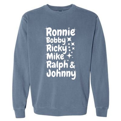 Ronnie Bobby Ricky Mike Ralph And Johnny Garment-Dyed Sweatshirt