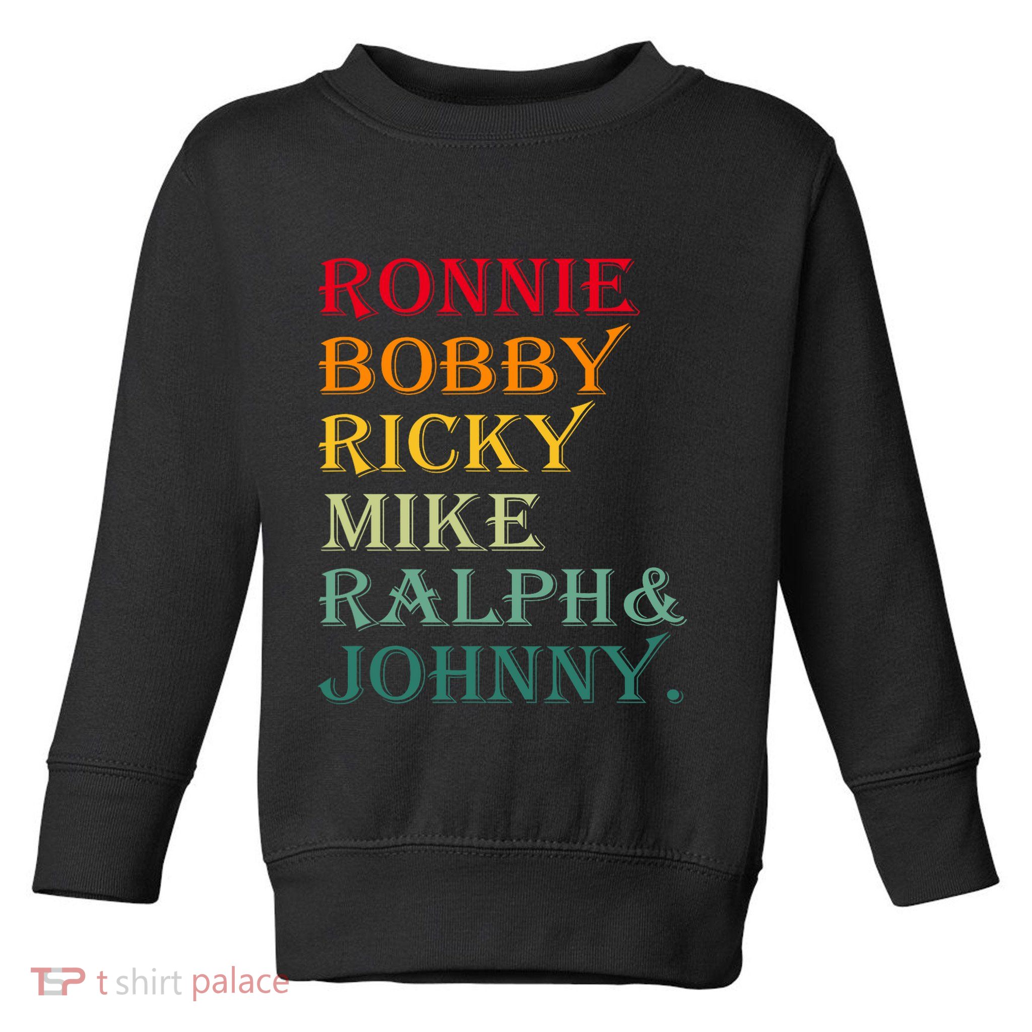 Ronnie Bobby Ricky Mike Ralph And Johnny Toddler Sweatshirt