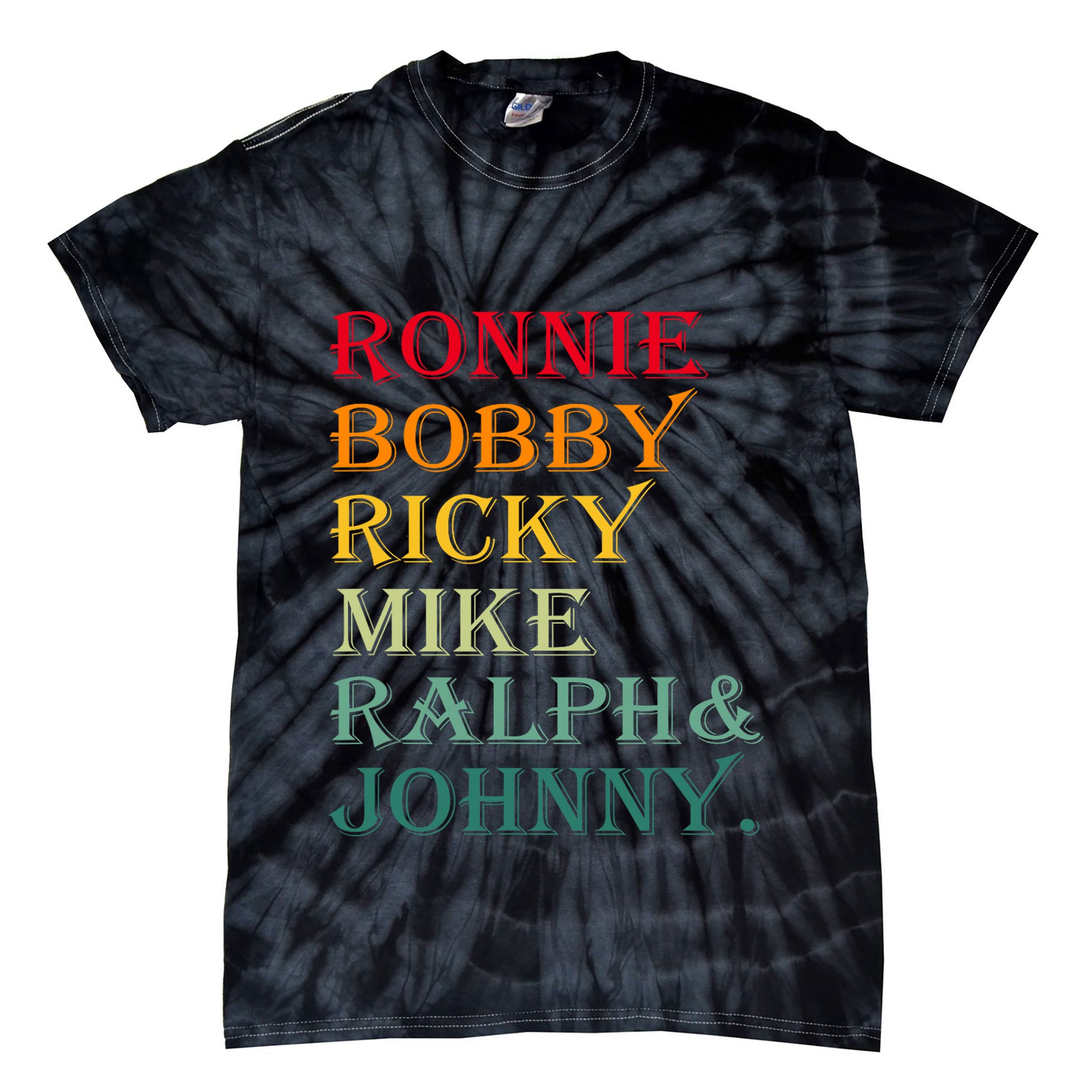 Ronnie Bobby Ricky Mike Ralph And Johnny Tie-Dye T-Shirt