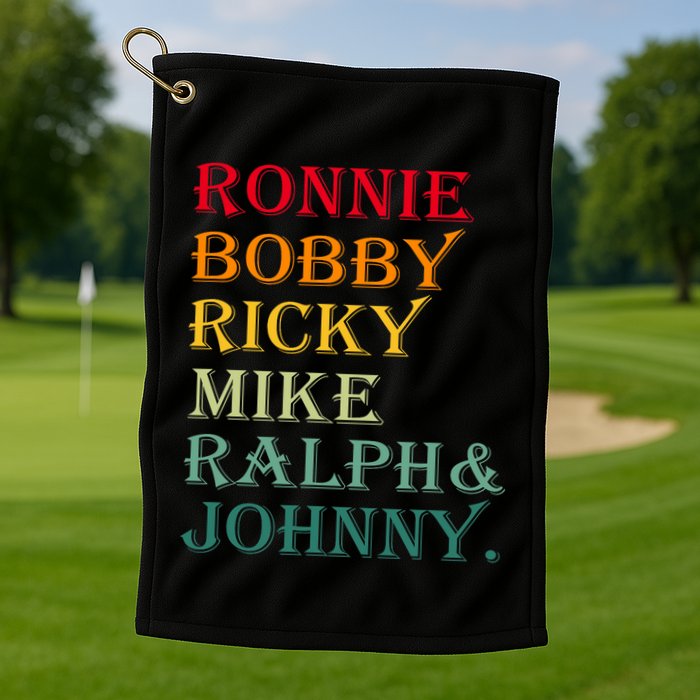Ronnie Bobby Ricky Mike Ralph And Johnny Golf Towel