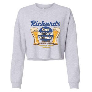 Richard's Beer Removal Service Funny Party Ing Cute Gift Cropped Pullover Crew