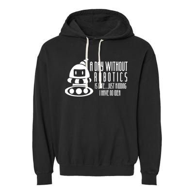 Robotics Build Robots A Day Without Robotics Garment-Dyed Fleece Hoodie