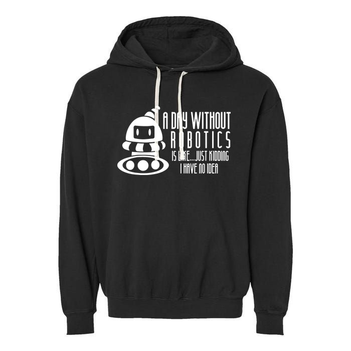 Robotics Build Robots A Day Without Robotics Garment-Dyed Fleece Hoodie