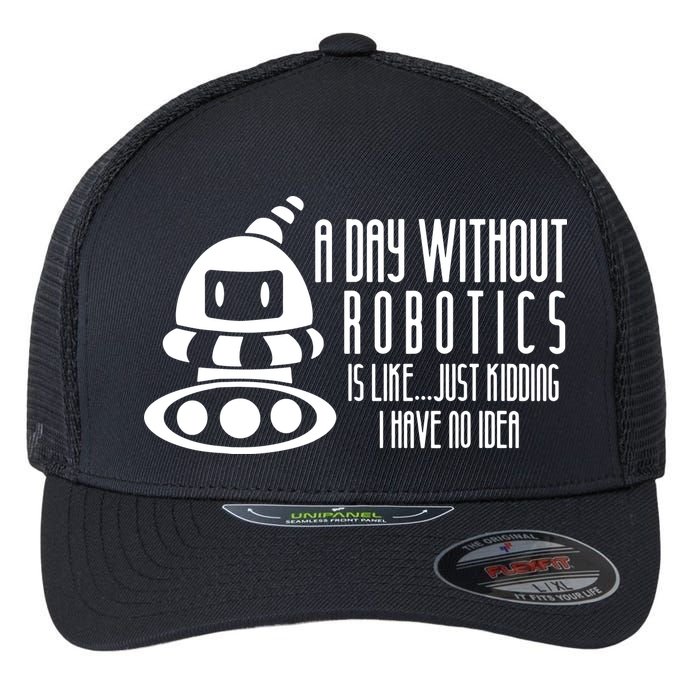 Robotics Build Robots A Day Without Robotics Flexfit Unipanel Trucker Cap