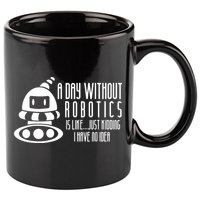 Robotics Build Robots A Day Without Robotics 11oz C Handle Ceramic Mug