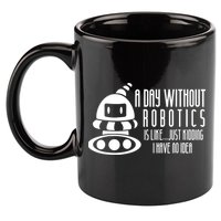 Robotics Build Robots A Day Without Robotics 11oz C Handle Ceramic Mug