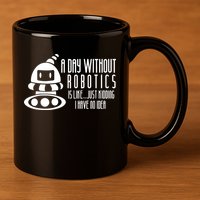 Robotics Build Robots A Day Without Robotics 11oz C Handle Ceramic Mug