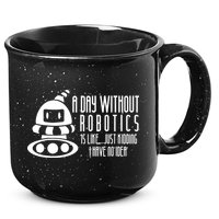 Robotics Build Robots A Day Without Robotics 15oz Campfire Ceramic Mug