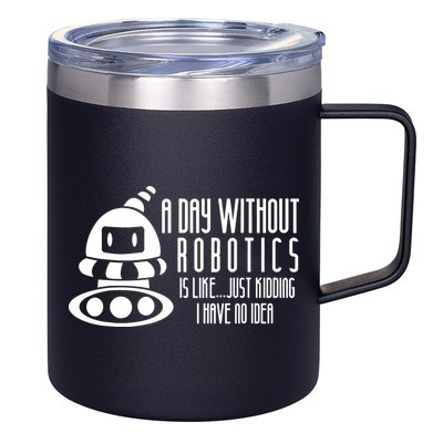Robotics Build Robots A Day Without Robotics 12oz Stainless Steel Coffee Mug
