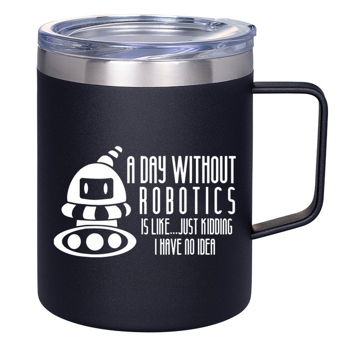 Robotics Build Robots A Day Without Robotics 12oz Stainless Steel Coffee Mug