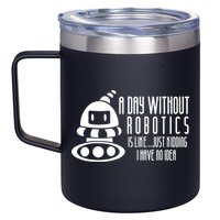 Robotics Build Robots A Day Without Robotics 12oz Stainless Steel Coffee Mug
