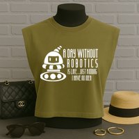 Robotics Build Robots A Day Without Robotics Garment-Dyed Women's Muscle Tee