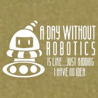 Robotics Build Robots A Day Without Robotics Garment-Dyed Women's Muscle Tee