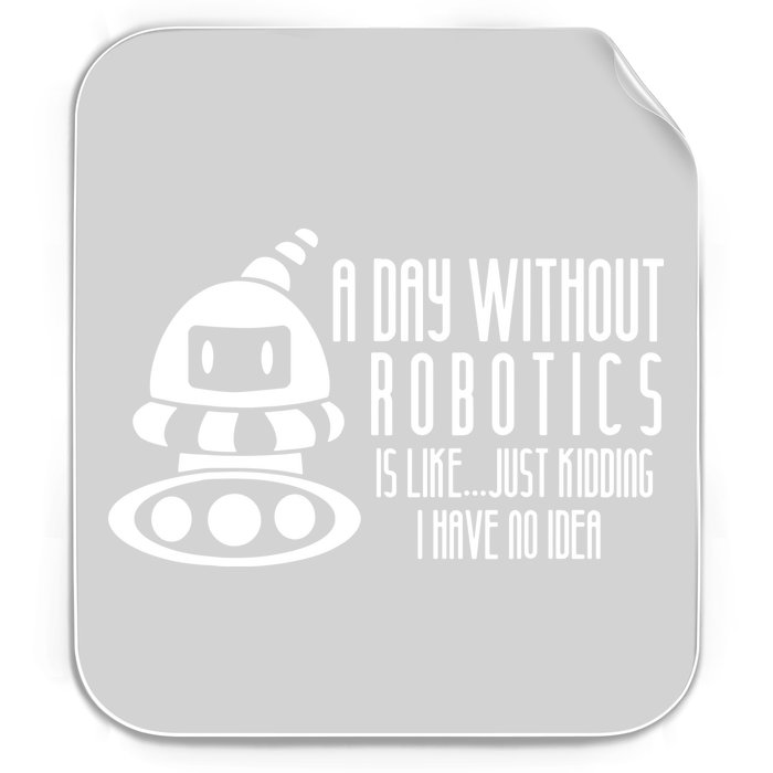 Robotics Build Robots A Day Without Robotics Permanent Decal Sticker
