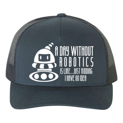 Robotics Build Robots A Day Without Robotics Yupoong Adult 5-Panel Trucker Hat