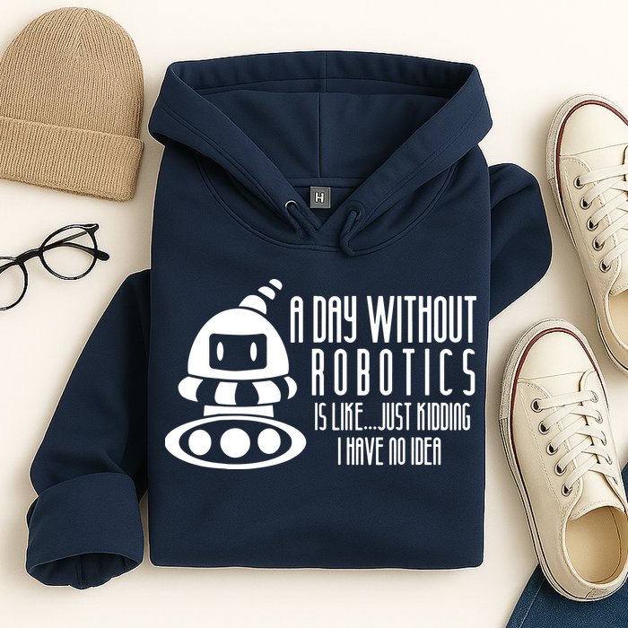 Robotics Build Robots A Day Without Robotics Hoodie