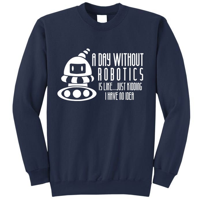 Robotics Build Robots A Day Without Robotics Sweatshirt