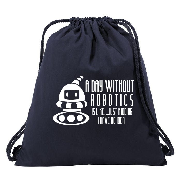 Robotics Build Robots A Day Without Robotics Drawstring Bag