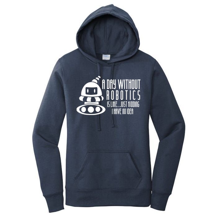 Robotics Build Robots A Day Without Robotics Women's Pullover Hoodie