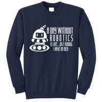 Robotics Build Robots A Day Without Robotics Tall Sweatshirt