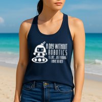 Robotics Build Robots A Day Without Robotics Womens Tank Top