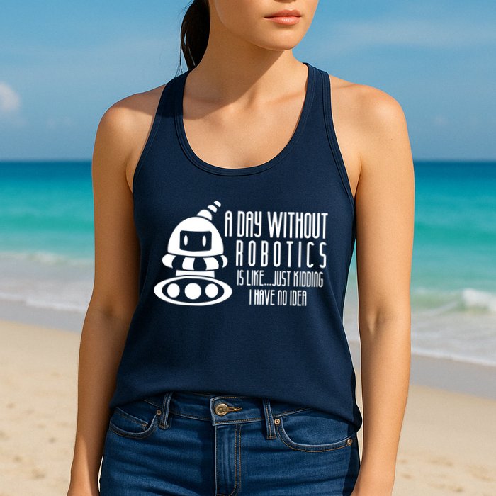 Robotics Build Robots A Day Without Robotics Womens Tank Top