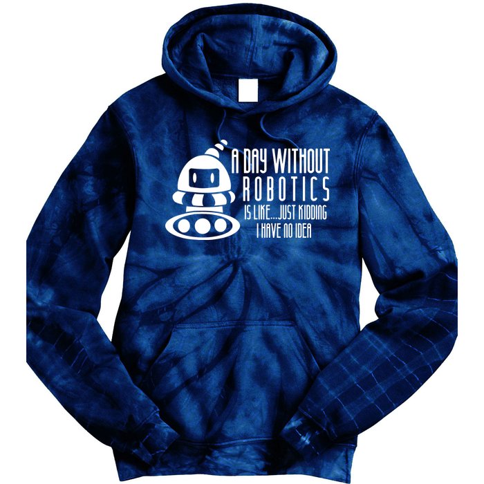 Robotics Build Robots A Day Without Robotics Tie Dye Hoodie