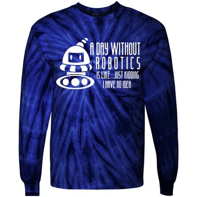 Robotics Build Robots A Day Without Robotics Tie-Dye Long Sleeve Shirt
