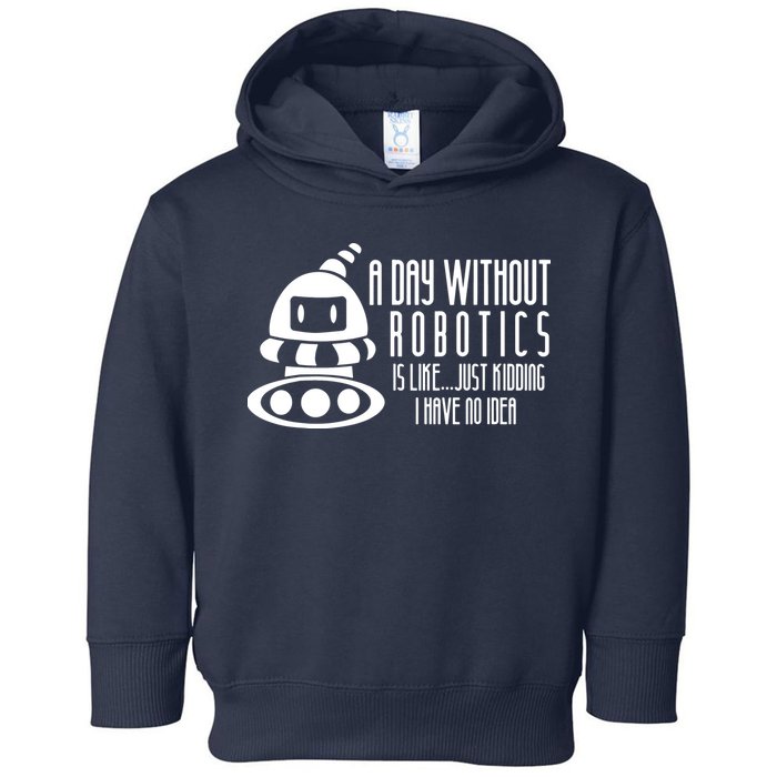 Robotics Build Robots A Day Without Robotics Toddler Hoodie