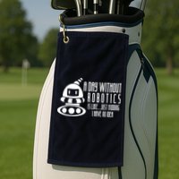 Robotics Build Robots A Day Without Robotics Golf Towel