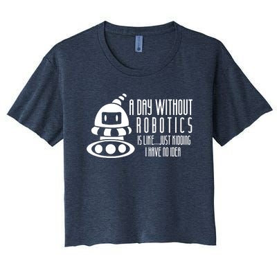 Robotics Build Robots A Day Without Robotics Women's Crop Top Tee