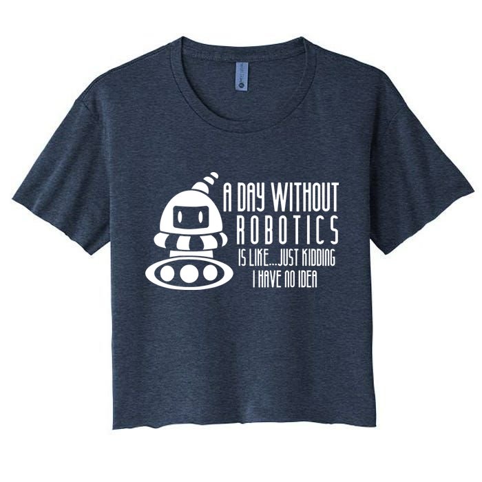 Robotics Build Robots A Day Without Robotics Crop Top