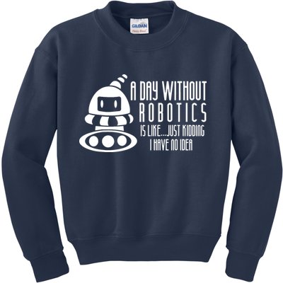 Robotics Build Robots A Day Without Robotics Kids Sweatshirt