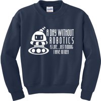 Robotics Build Robots A Day Without Robotics Kids Sweatshirt