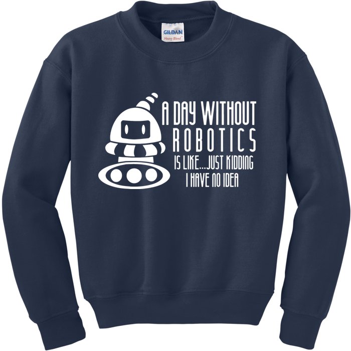 Robotics Build Robots A Day Without Robotics Kids Sweatshirt