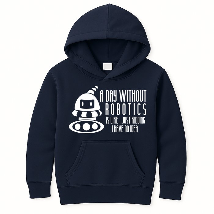 Robotics Build Robots A Day Without Robotics Kids Hoodie