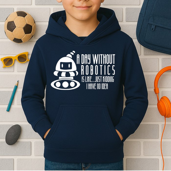 Robotics Build Robots A Day Without Robotics Kids Hoodie