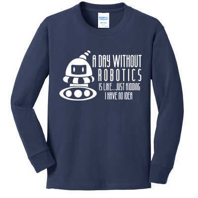 Robotics Build Robots A Day Without Robotics Kids Long Sleeve Shirt
