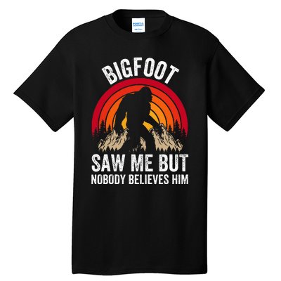 retro Bigfoot Saw Me But Nobody Believes Him Tall T-Shirt