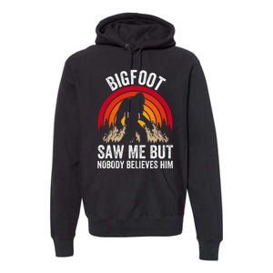 retro Bigfoot Saw Me But Nobody Believes Him Premium Hoodie