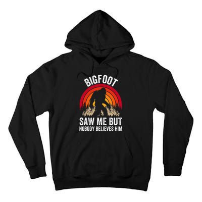 retro Bigfoot Saw Me But Nobody Believes Him Tall Hoodie