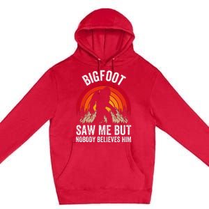 retro Bigfoot Saw Me But Nobody Believes Him Premium Pullover Hoodie