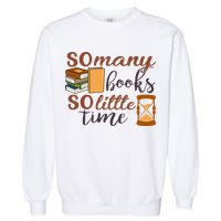 Reading Books So Many Books So Little Time Gift Cute Reading Garment-Dyed Sweatshirt
