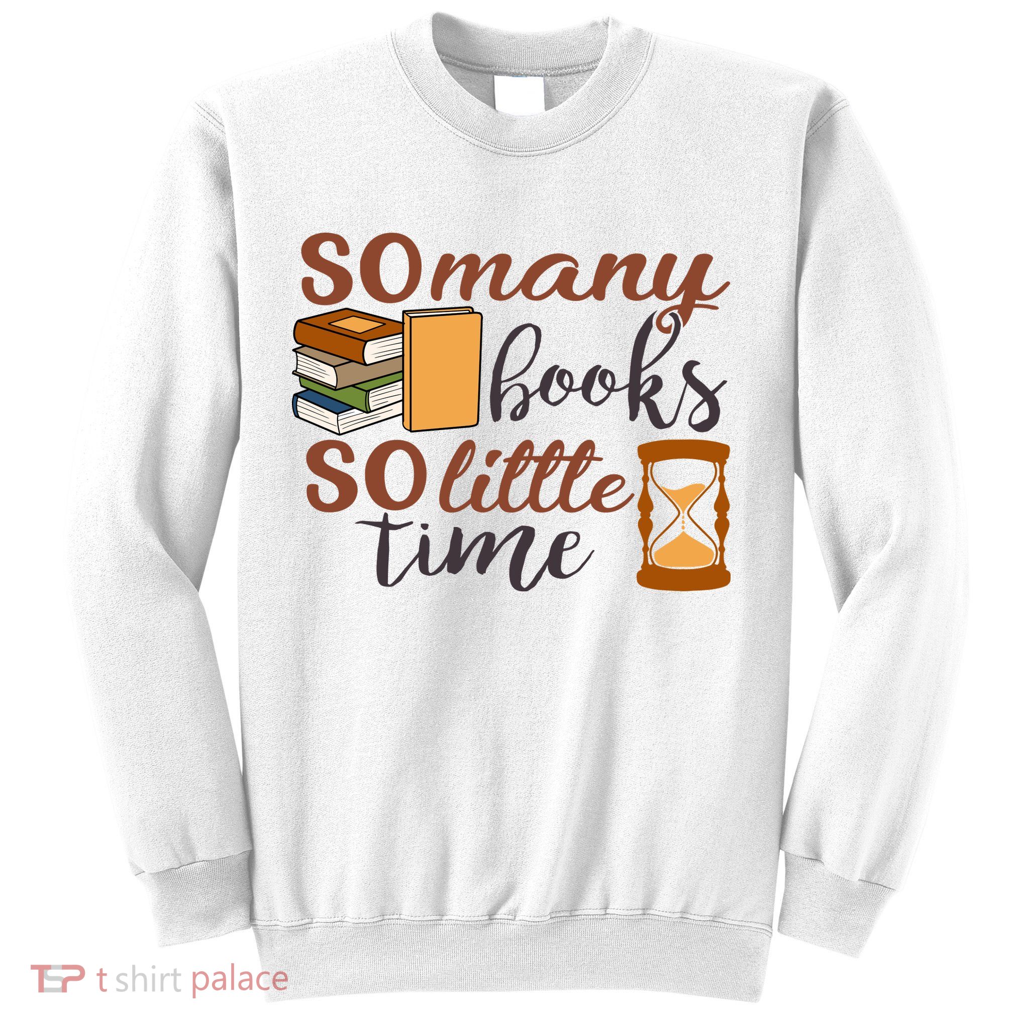 Reading Books So Many Books So Little Time Gift Cute Reading Sweatshirt