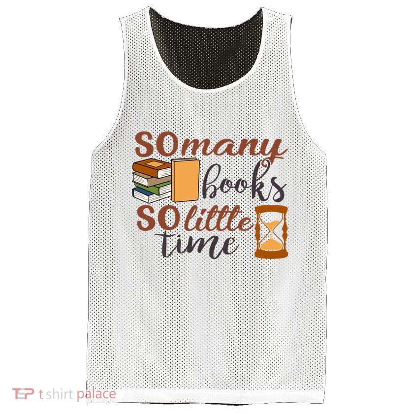 Reading Books So Many Books So Little Time Gift Cute Reading Mesh Reversible Basketball Jersey Tank