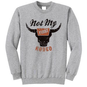 Retro Bull Skull Not My First Rodeo Western Country Cowboy Tall Sweatshirt