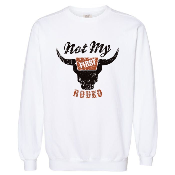 Retro Bull Skull Not My First Rodeo Western Country Cowboy Garment-Dyed Sweatshirt