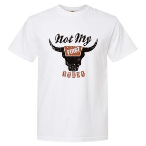 Retro Bull Skull Not My First Rodeo Western Country Cowboy Garment-Dyed Heavyweight T-Shirt