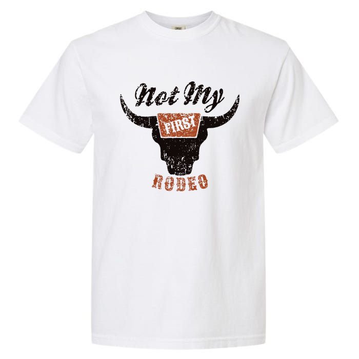 Retro Bull Skull Not My First Rodeo Western Country Cowboy Garment-Dyed Heavyweight T-Shirt